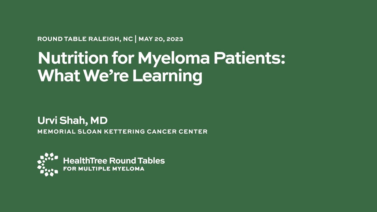 Nutrition for Myeloma Patients: What We're Learning - Urvi Shah, MD | RT Raleigh, NC May 20, 2023