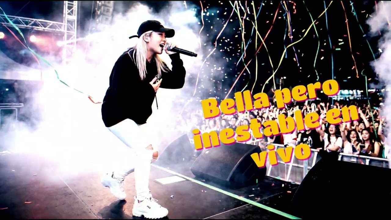 Bella pero inestable live