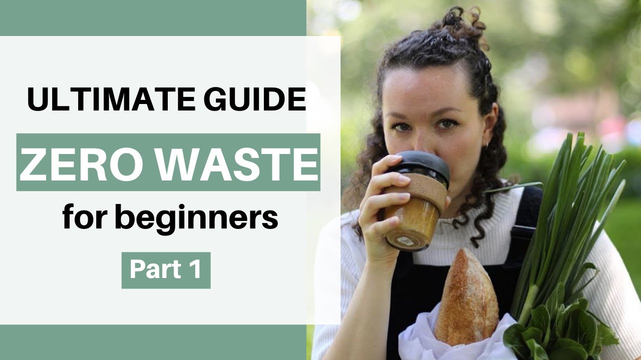 ULTIMATE BEGINNERS GUIDE TO ZERO WASTE! P.1
