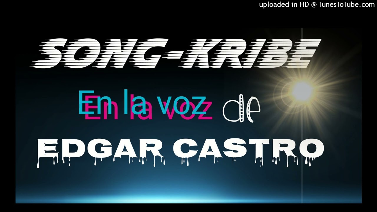 song-kribe en vivo en la voz de edgar castro)