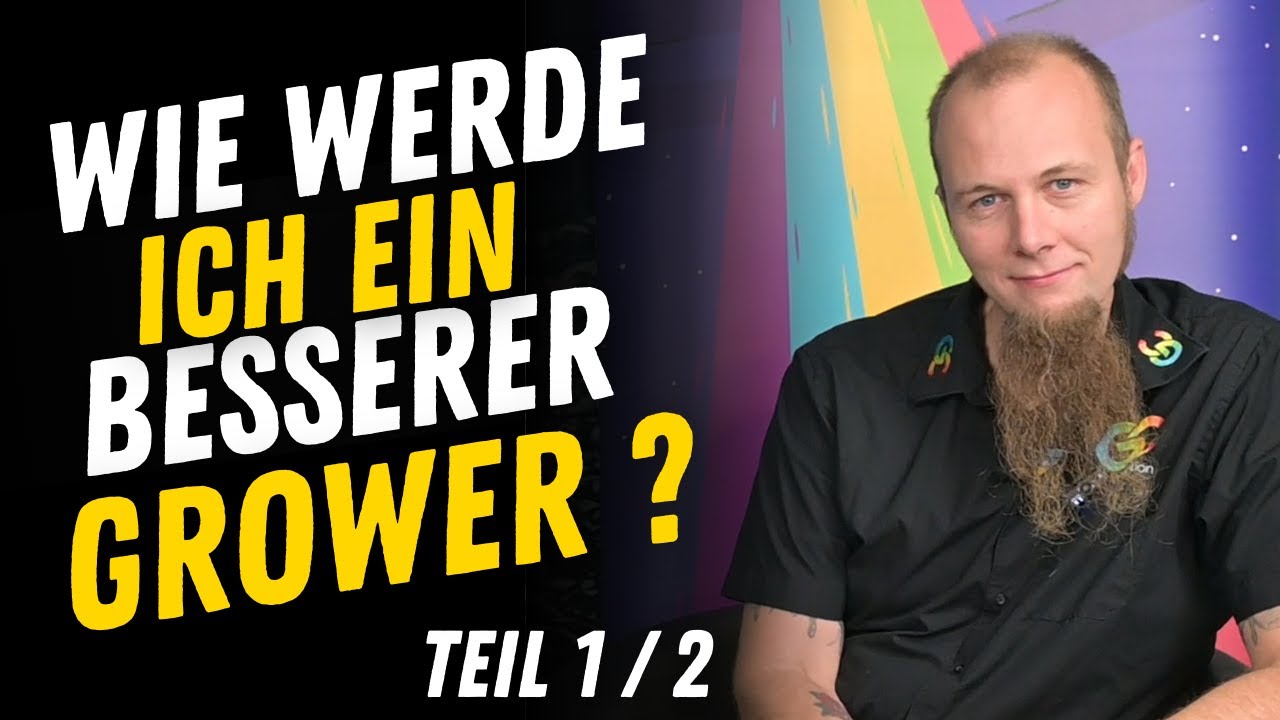 Was kann ich tun, um ein besserer Gärtner zu werden um hochwertige Qualität anzubauen? Teil 1/2