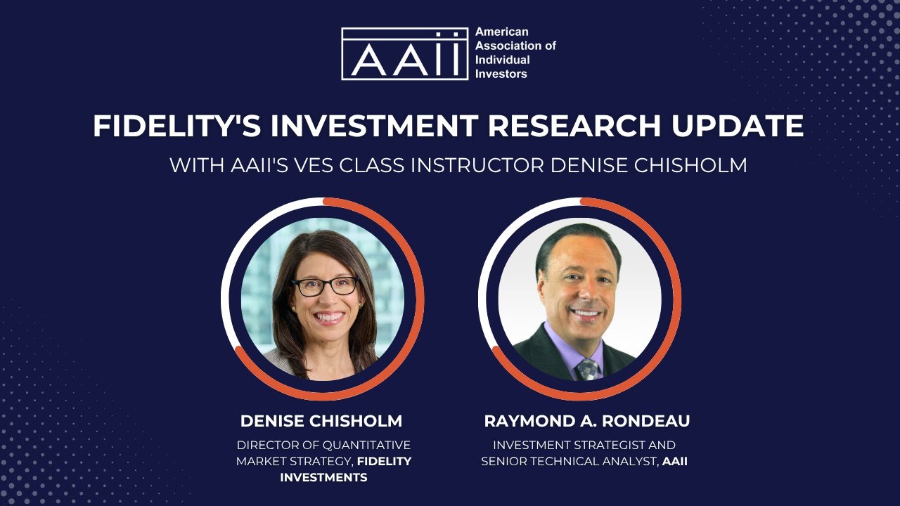 Fidelity's Investment Research Update With AAII's VES Class Instructor Denise Chisholm