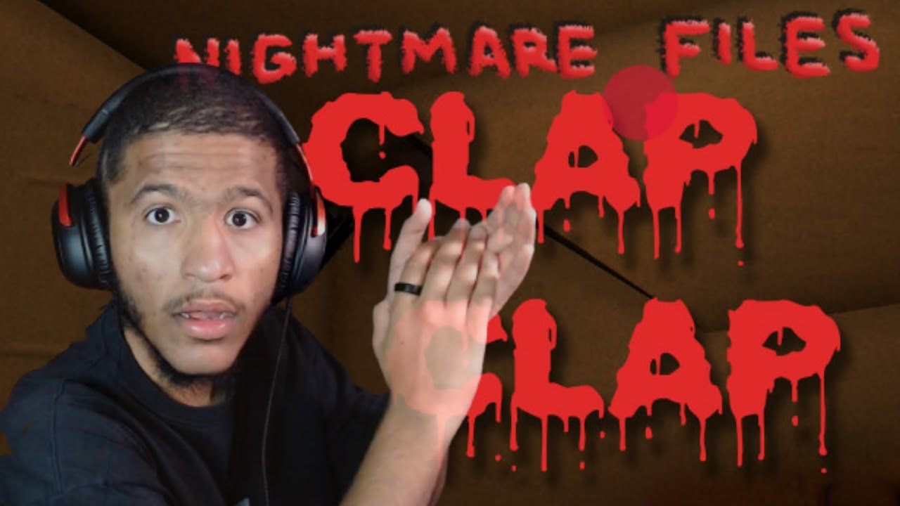 تصفق تموت| nightmare files clap clap