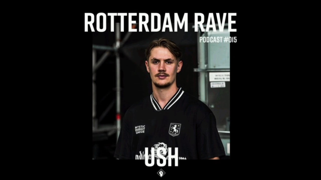 USH - Rotterdam Rave Podcast # 015