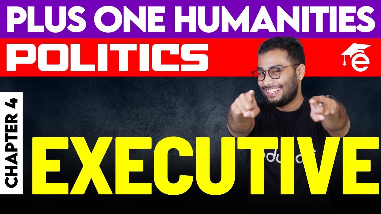 Plus One Commerce & Humanities X mas Exam | Politics - Chapter 4 - Executive | Eduport