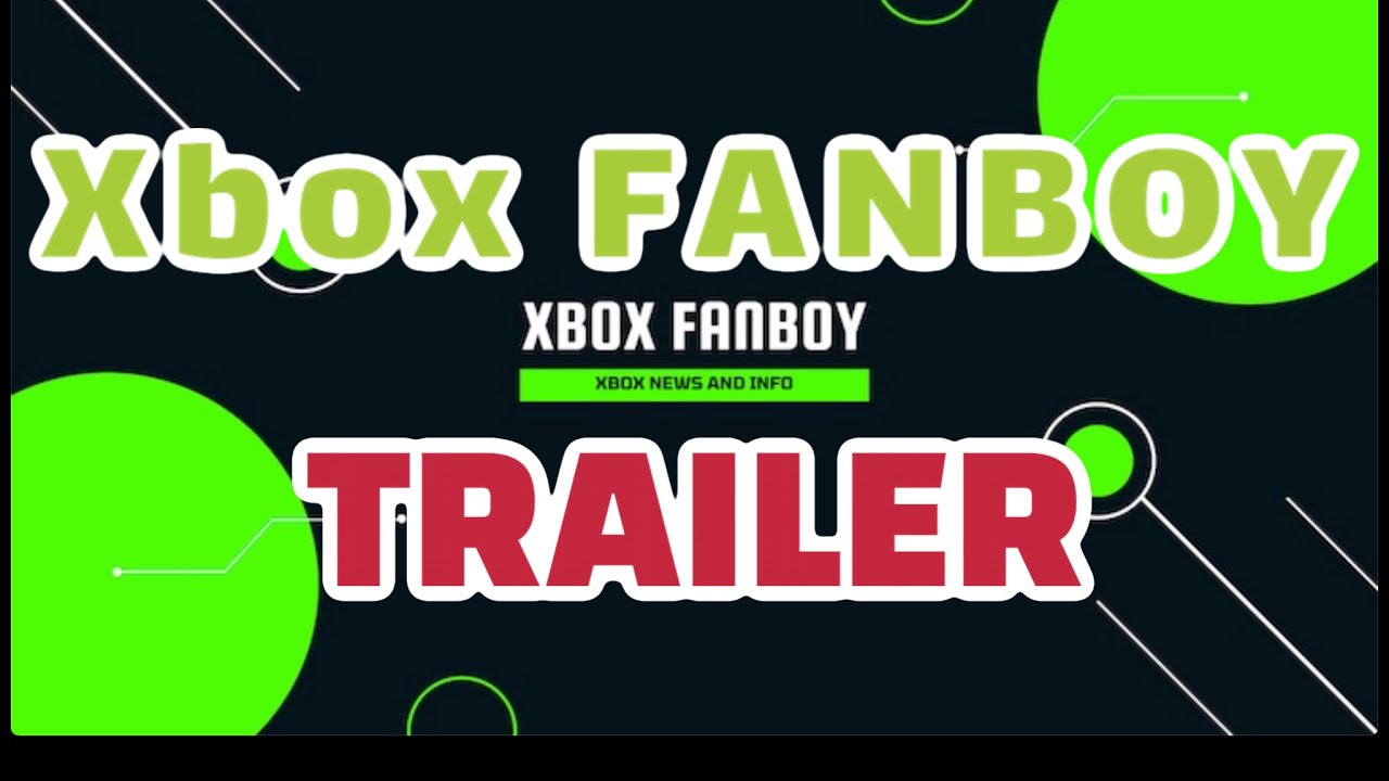 Xbox FANBOY | Trailer