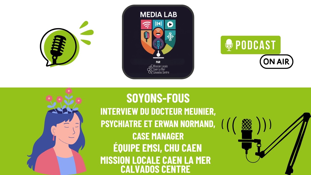 Interview du docteur Sophie Meunier, psychiatre et Erwan Normand, case manager [Soyons-Fous]