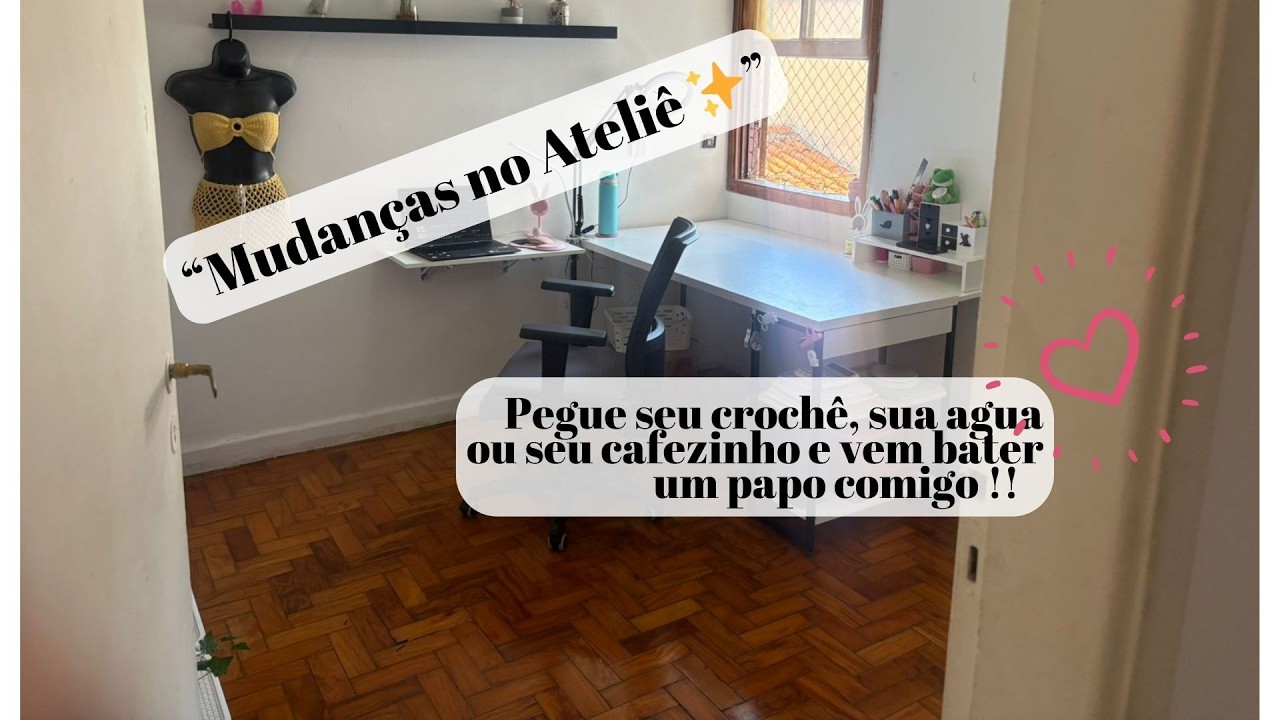 Resolvi Mudar Meu Ateliê… Olha Como Ficou!