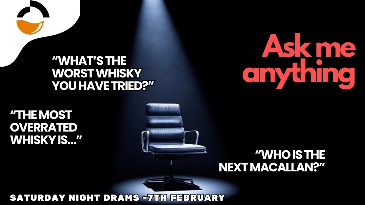 Ask Me Anything (about Whisky) | Saturday Night Drams | 7th Feb
