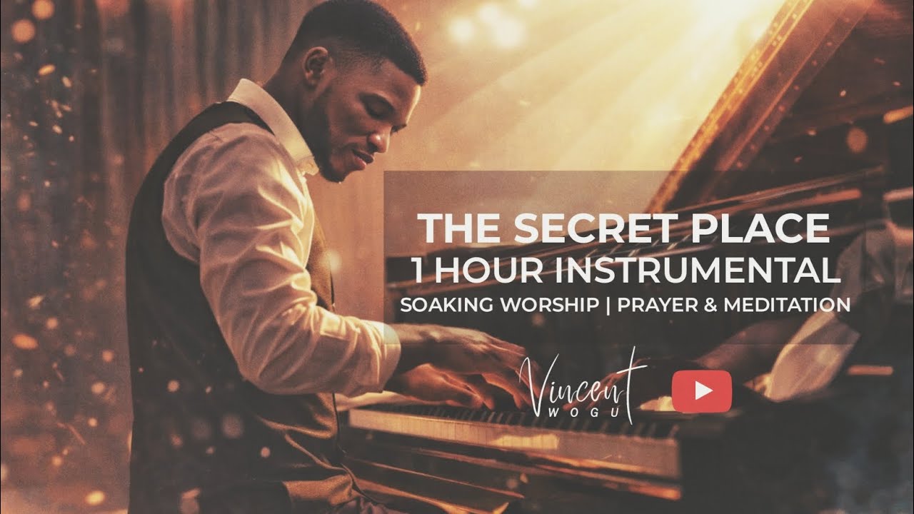 THE SECRET PLACE: 1 HOUR INSTRUMENTAL SOAKING WORSHIP | PRAYER & MEDITATION