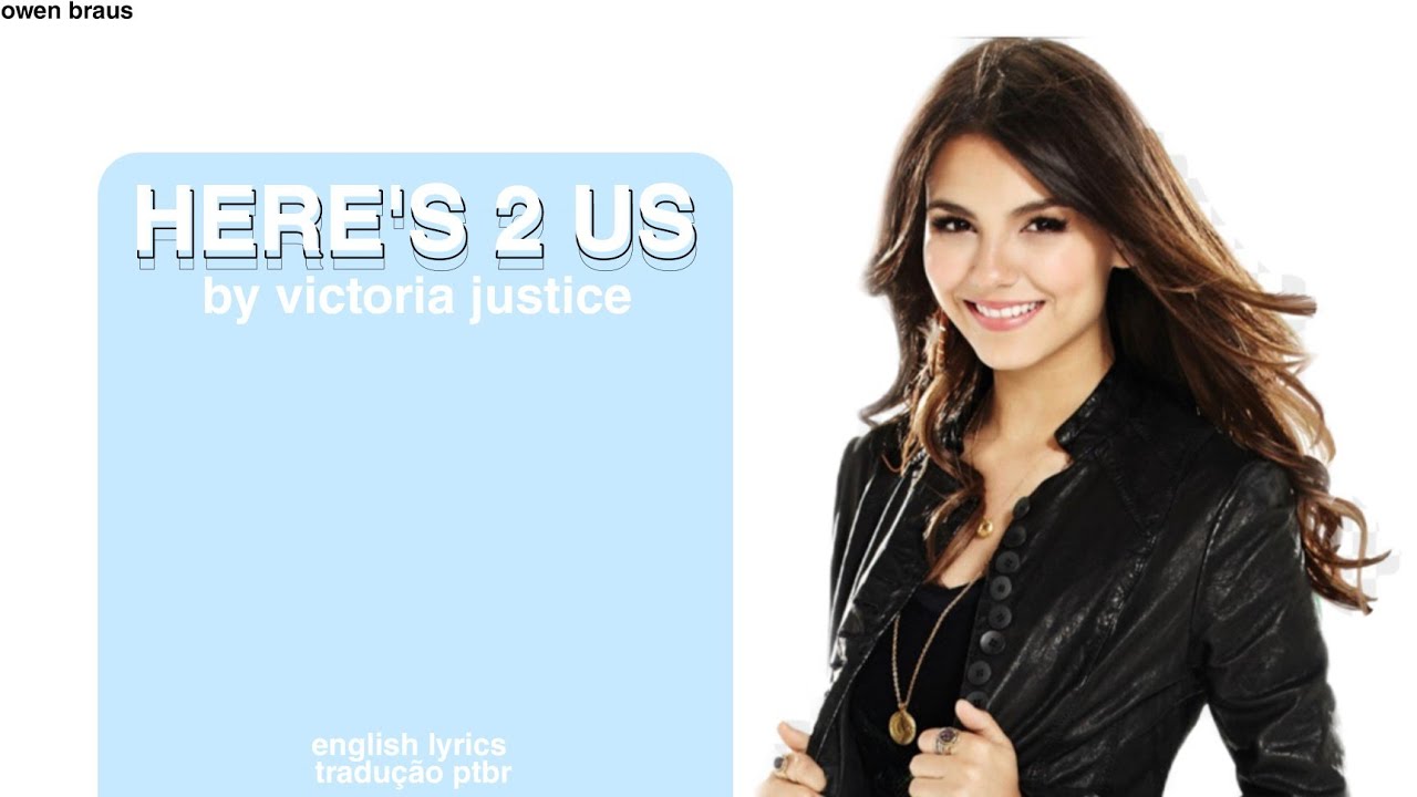 Victorious Cast (Victoria Justice) 'HERE'S 2 US' Lyrics (ENG/PTBR)