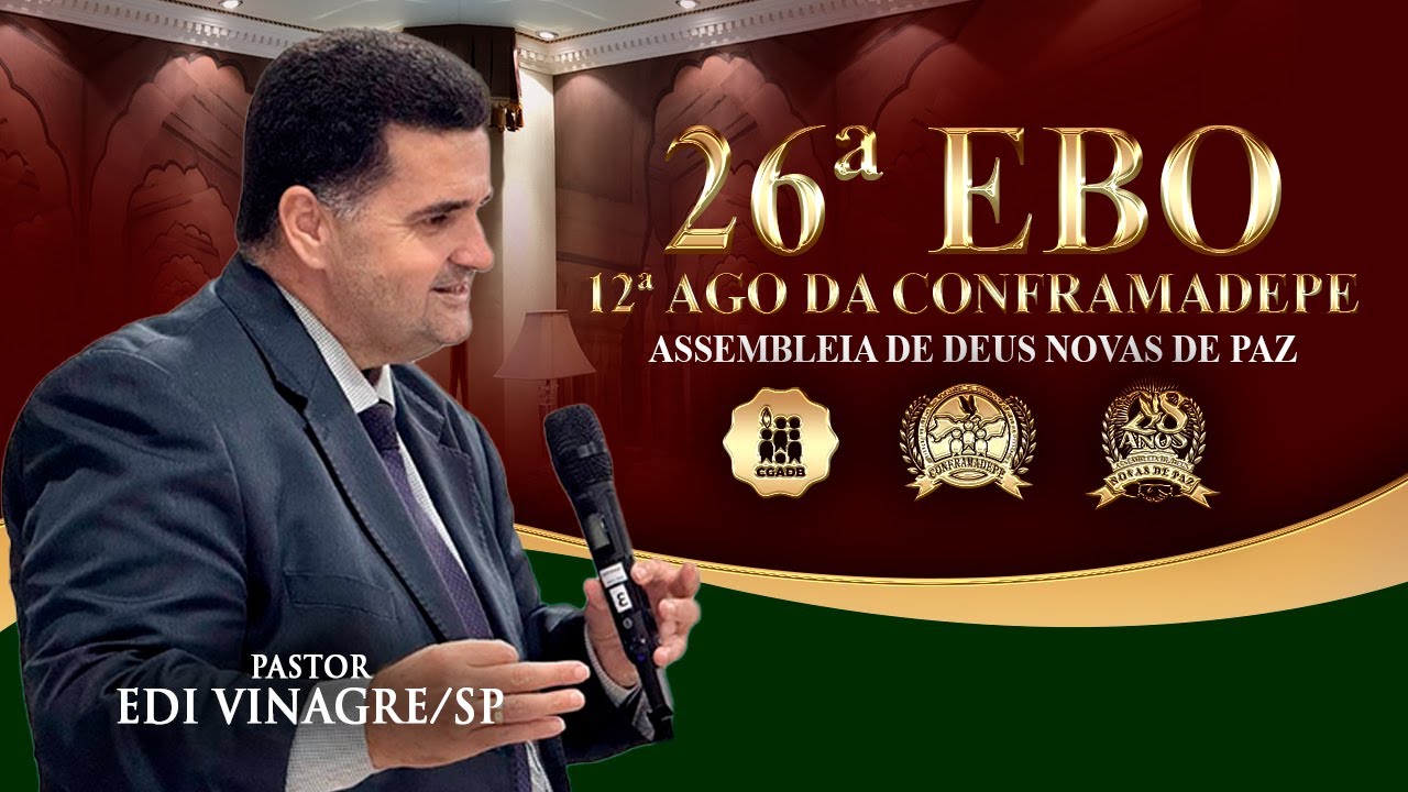 Pr. Edir Vinagre | 26ª EBO - ASSEMBELA DE DEUS NOVAS DE PAZ - 2025 | 23/08/2025 | MANHÃ