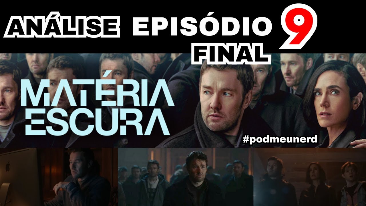 MATÉRIA ESCURA - Episódio 9 FINAL - ANÁLISE - #materiaescura #darkmatter
