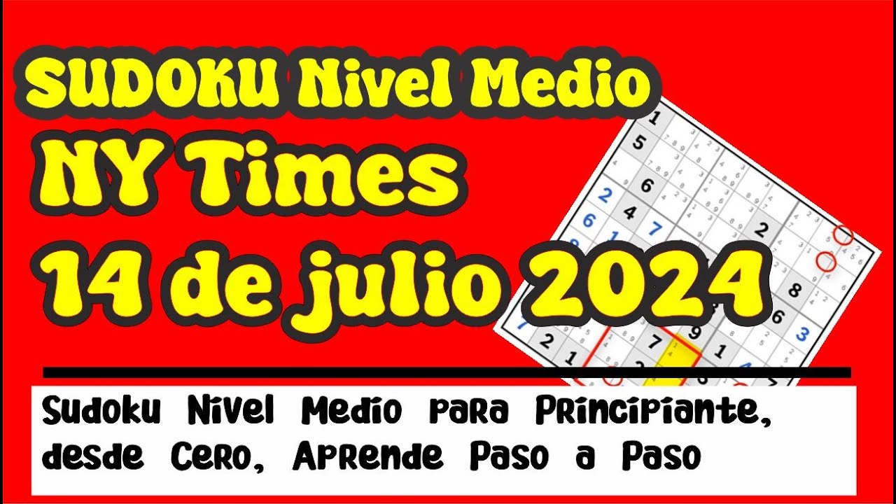 Julio 14 2024, Sudoku Nivel Medio, paso a paso, Sudoku del día, Ny time .