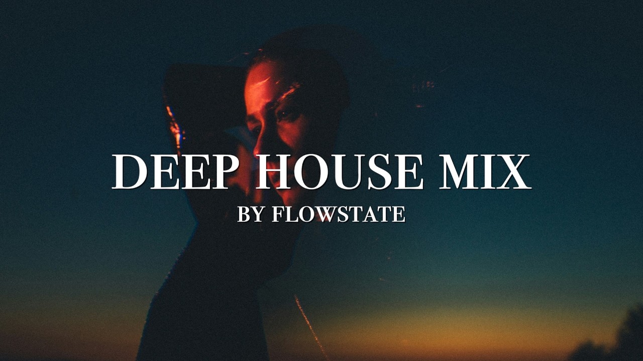Flowstate - Time to Chill | Deep House Mix | Late Night Vibes #02 | Stress Relief