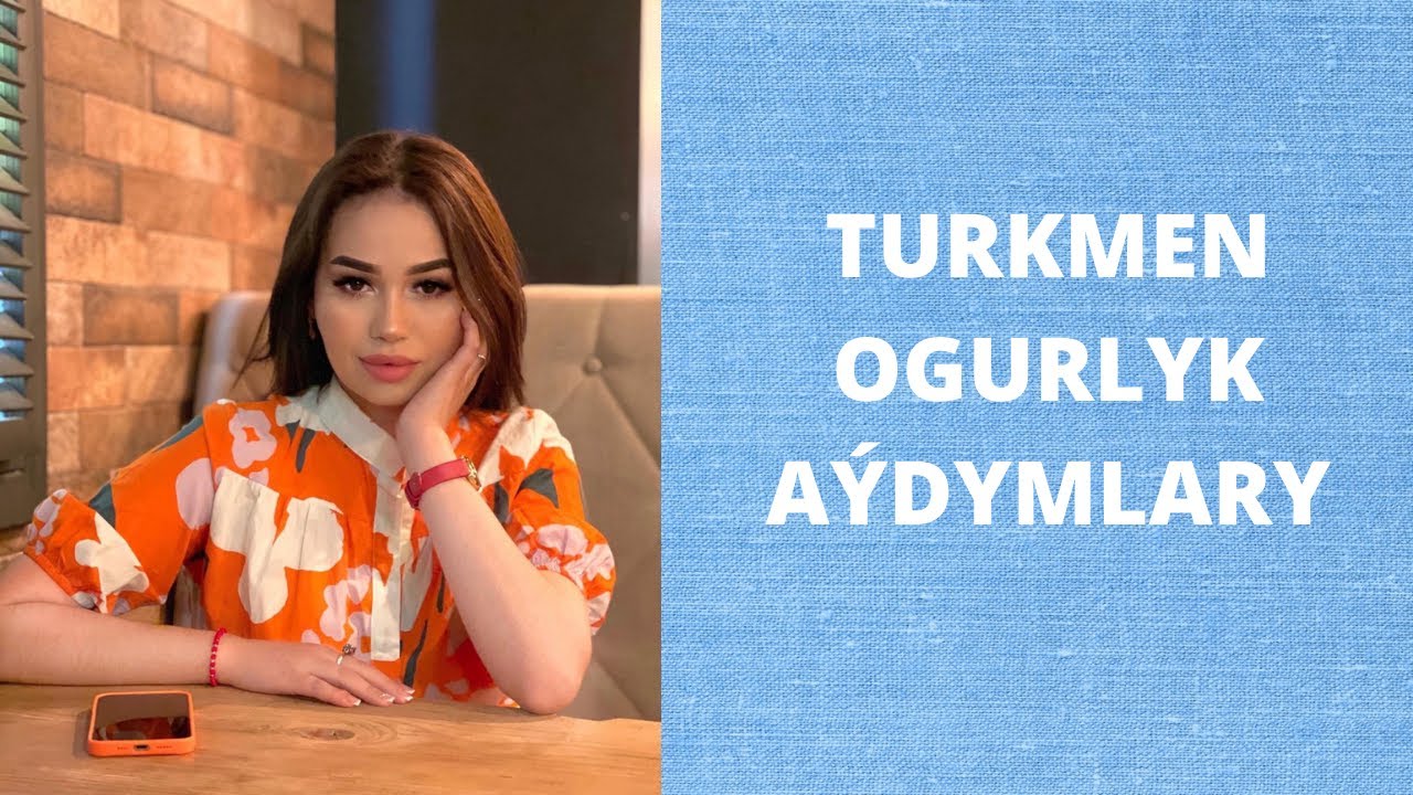TURKMEN OGURLYK A&Yacute;DYMLARY / AMALIA #2