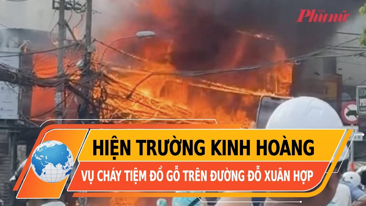 Hiện trường kinh hoàng vụ cháy tiệm đồ gỗ trên đường Đỗ Xuân Hợp | BaoPhuNuTPHCM