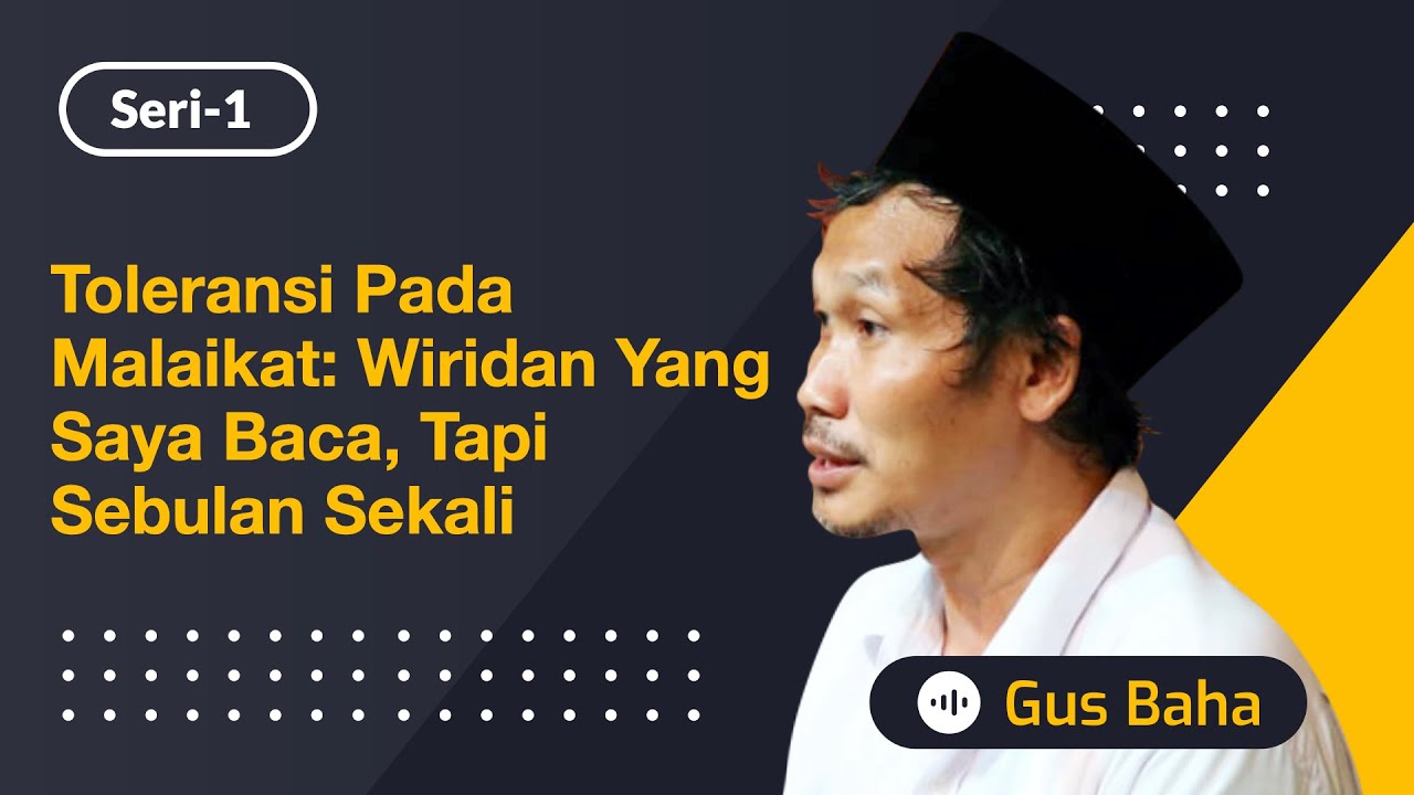Toleransi pada Malaikat: Wiridan yang Saya Baca, Tapi Sebulan Sekali | Gus Baha
