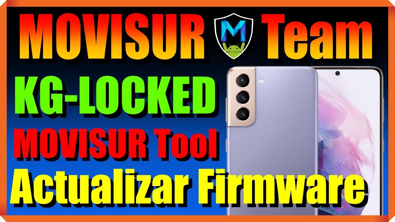 Actualizar Firmware SAMSUNG KG-LOCKED | MOVISUR Tool  | Primeros en el mundo