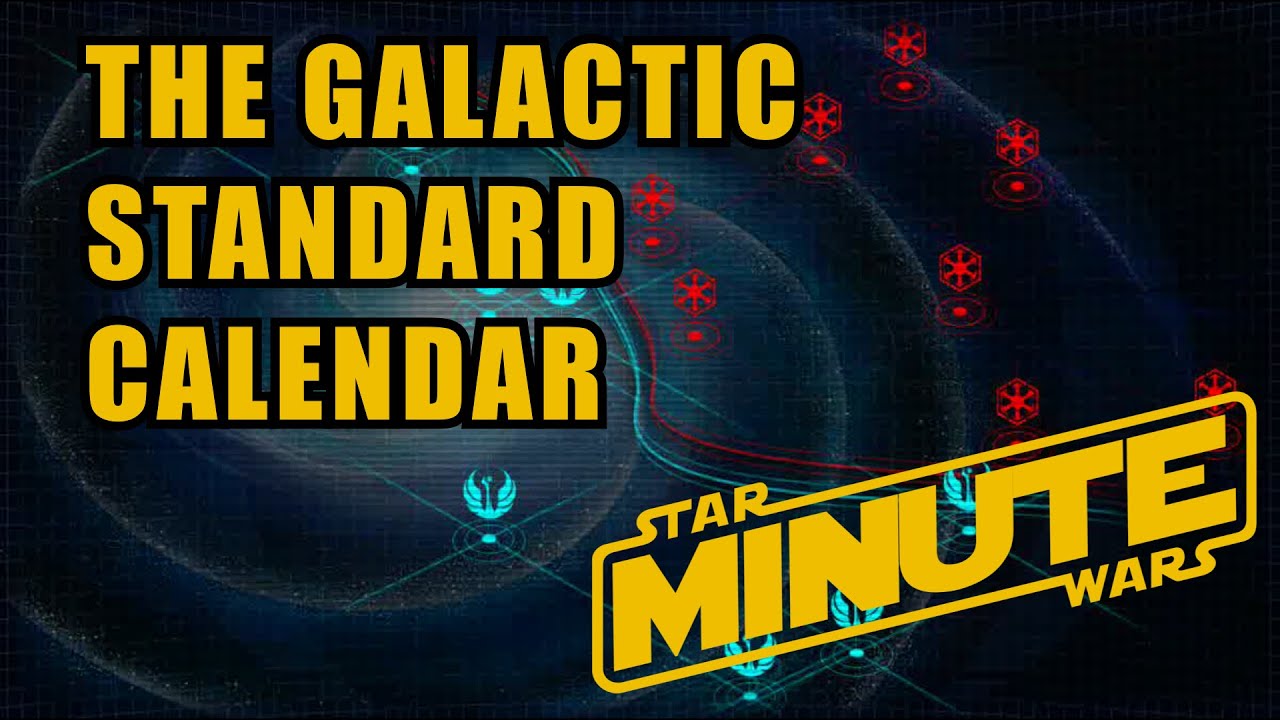 The Galactic Standard Calendar (Legends) - Star Wars Minute