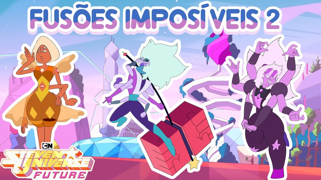 Steven Universe Future - Fusões Impossíveis #2 (Fan Fusions) [Ice, Marshall, Moonstone & HW. Gems]