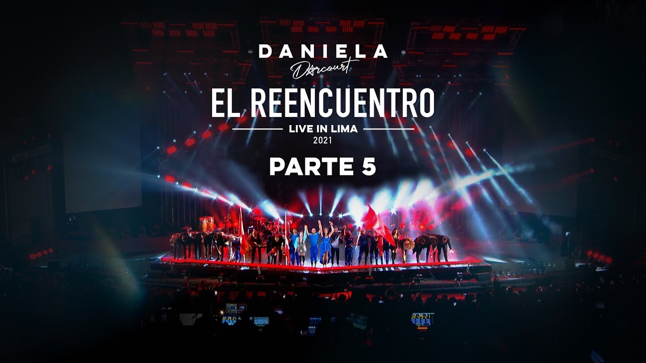 Daniela Darcourt - El reencuentro (Live in Lima) | Parte 5: Resiliencia