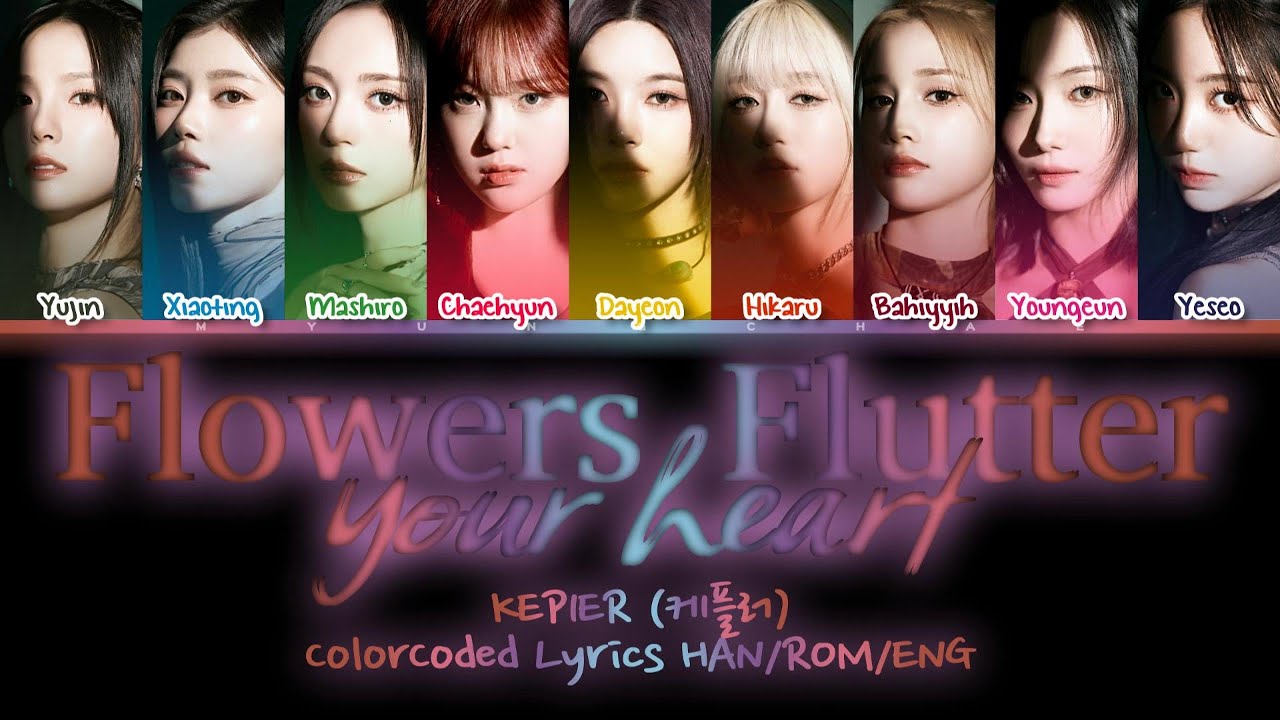 KEP1ER 'Flowers, Flutter, Your Heart' ColorCoded Lyrics HAN/ROM/ENG | MyungChae