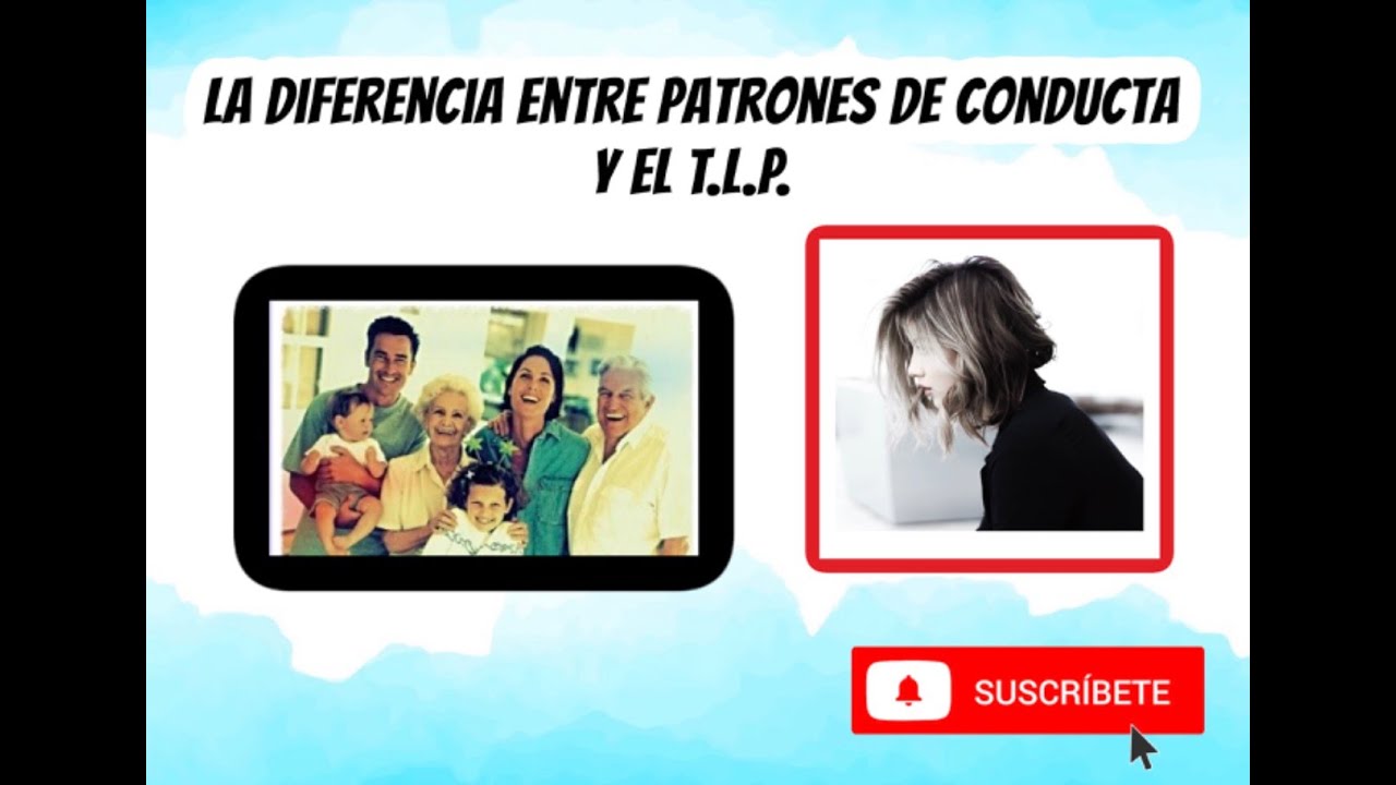 LA DIFERENCIA ENTRE PATRONES DE CONDUCTA Y EL TLP