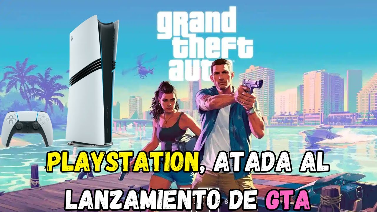 PLAYSTATION, ATADA al lanzamiento del GTA VI: EL MOTIVO
