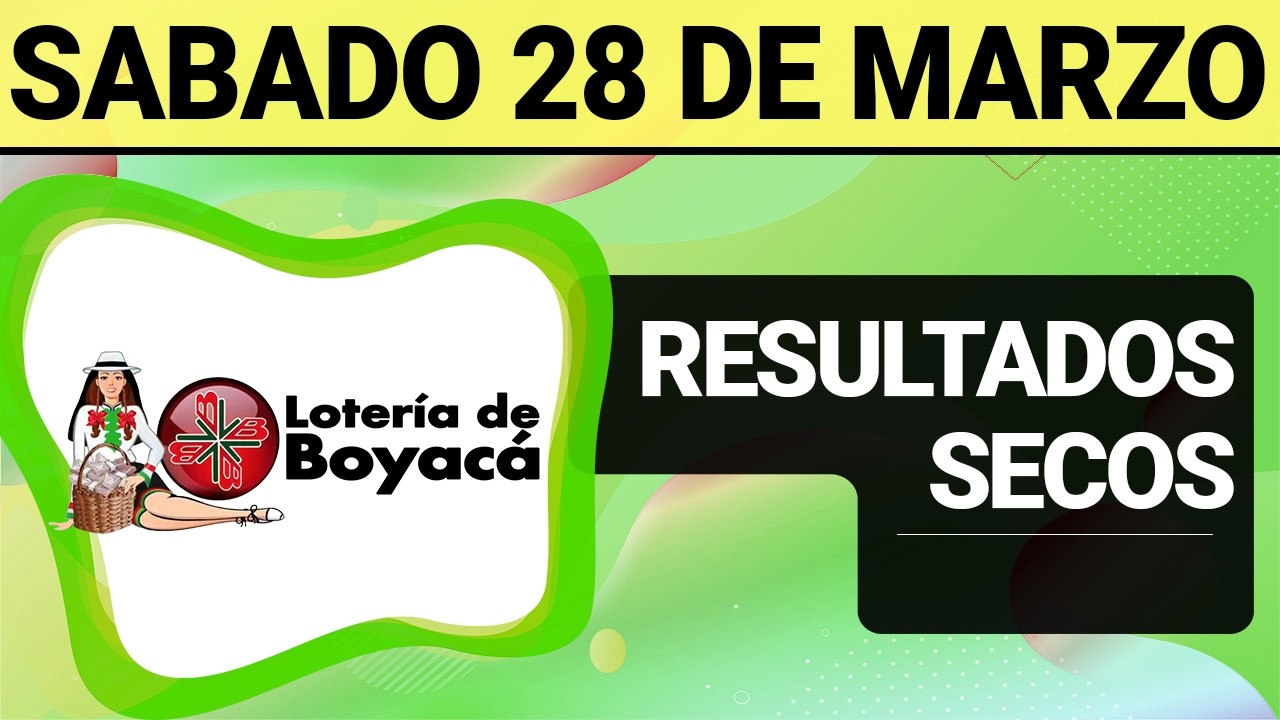 Resultado SECOS Loter&iacute;a de BOYAC&Aacute; del S&aacute;bado 28 de Marzo de 2026  SECOS 😱💰🚨