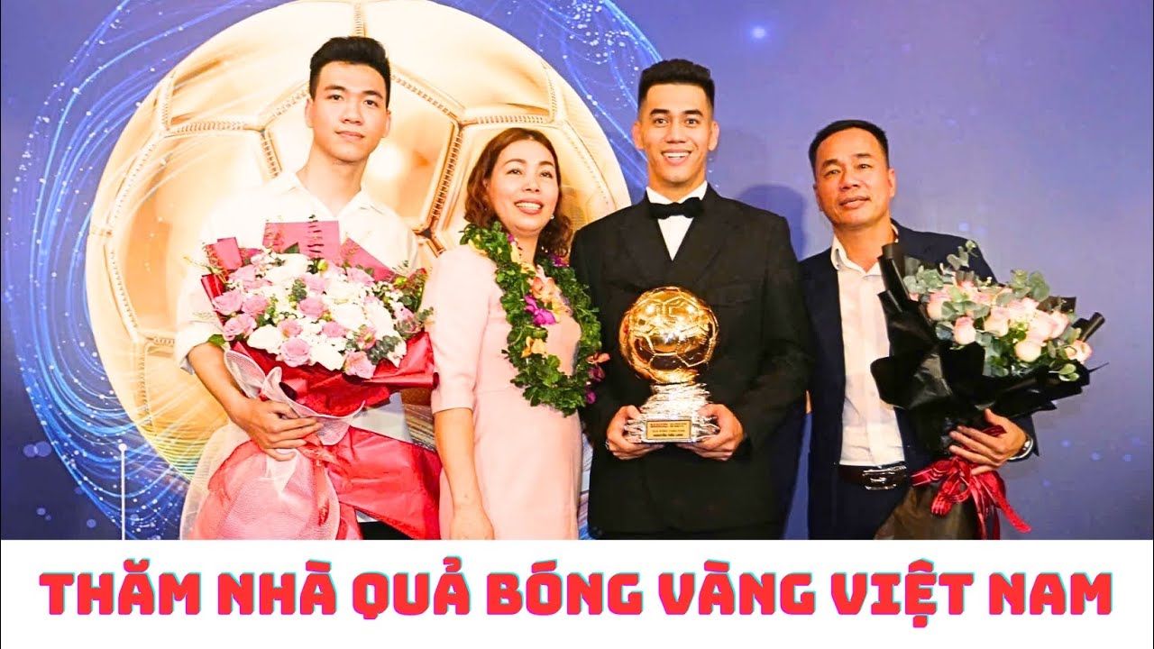 Thăm nhà Tiến Linh -  Quả bóng vàng Việt Nam 2024 và Quả bóng vàng của lòng hiếu thảo