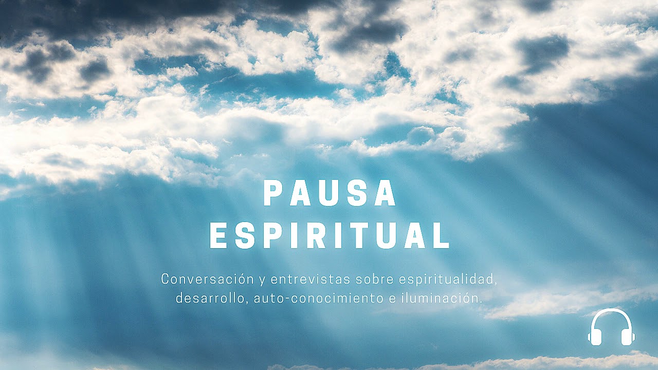 CONCIENCIA UNIVERSAL - PODCAST - PAUSA ESPIRITUAL 6