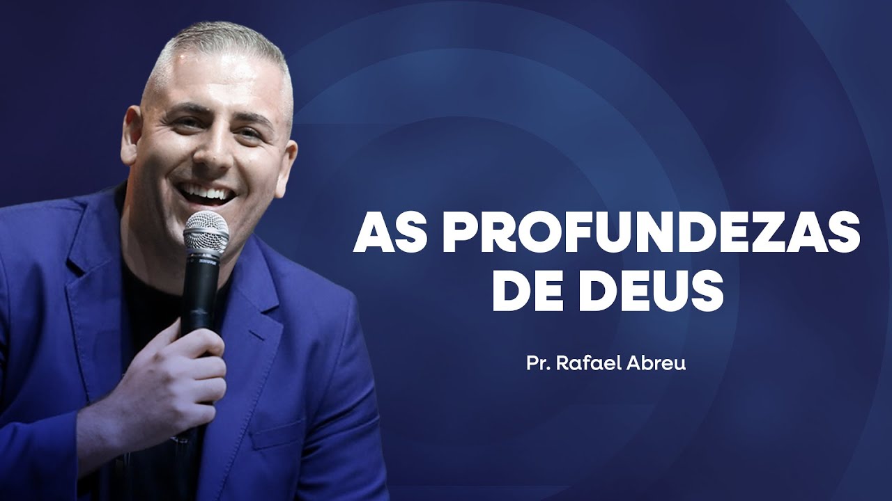 As Profundezas de Deus | Pr Rafael Abreu