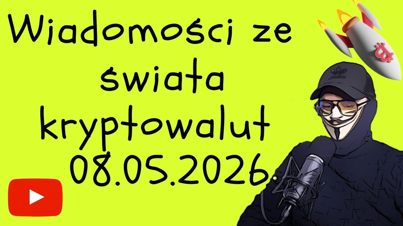 WIADOMOŚCI ZE ŚWIATA KRYPTOWALUT 08.05.2026