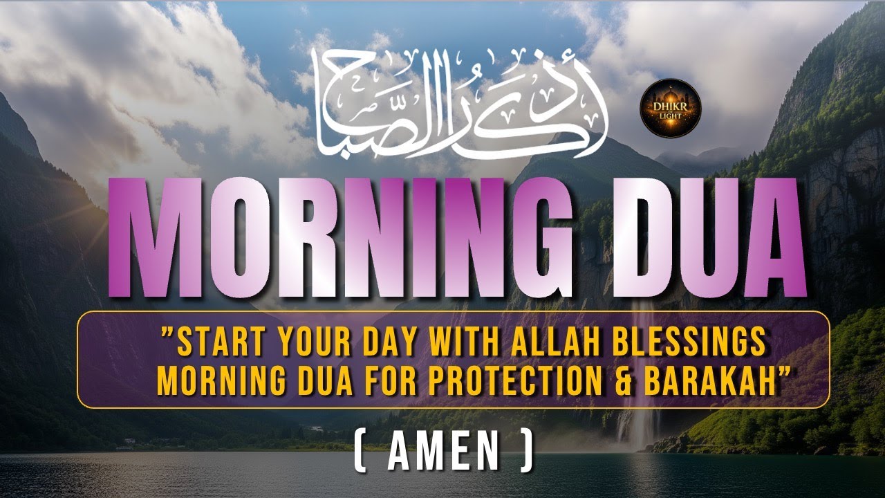 Morning Dua: Powerful Morning Prayers for Blessings, Protection & Peace from Quran & Sunnah