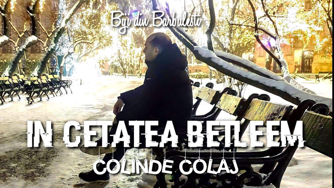 Biji din Barbulesti - IN CETATEA BETLEEM + COLAJ COLINDE