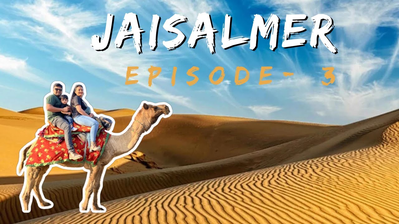 Episode 3 | Jaisalmer | Desert Camping | Limra Desert Camp