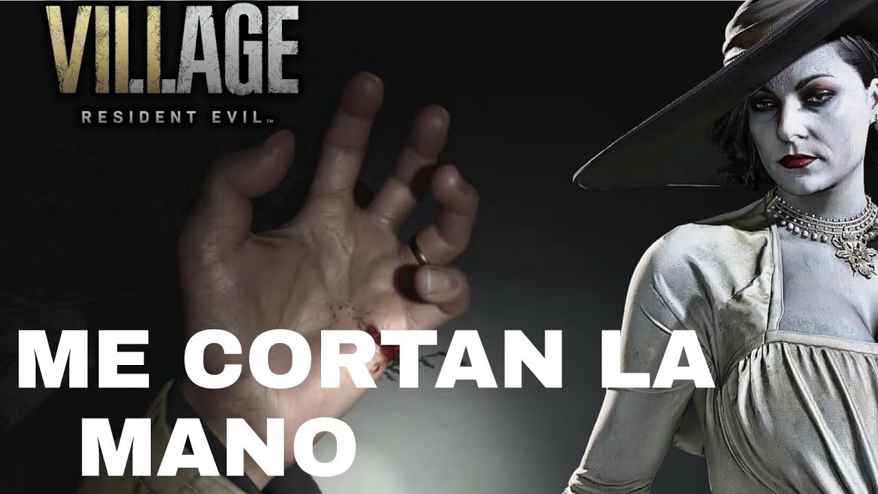 ME CORTAN LA MANO!!! | RESIDENT EVIL: VILLAGE
