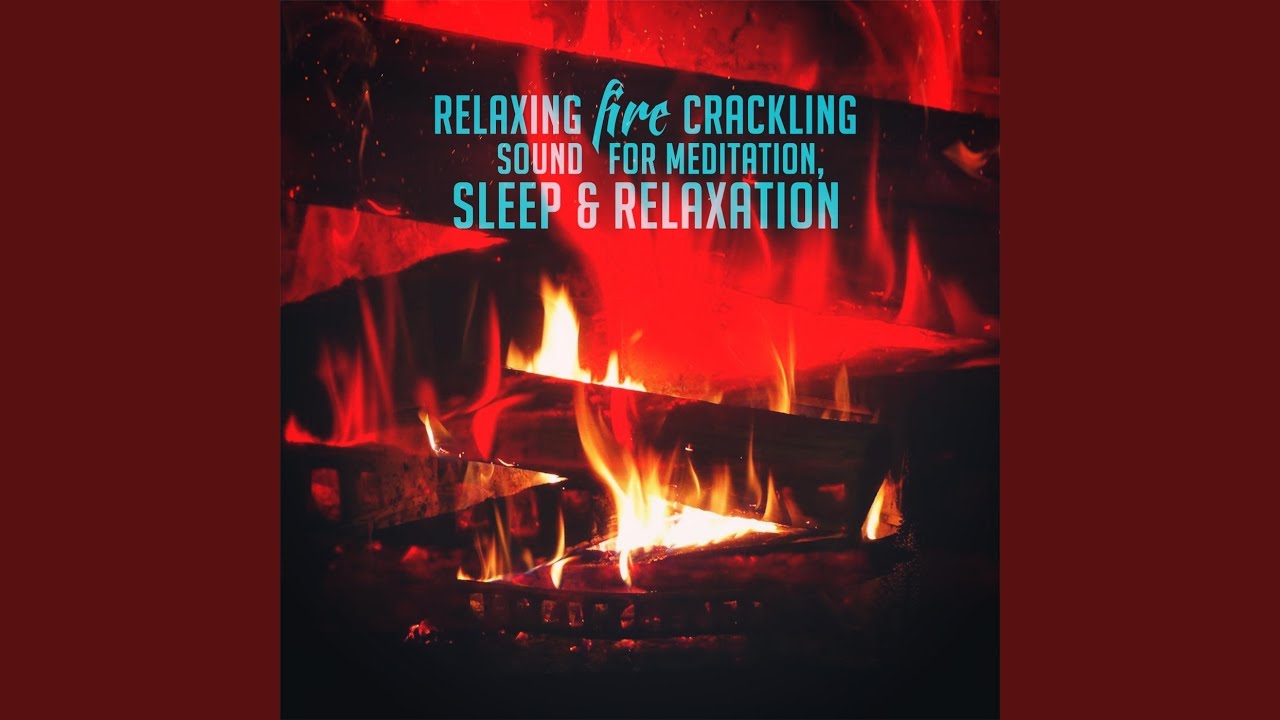 Relaxing Fire Crackling Sound for Meditation, Sleep & Relaxation