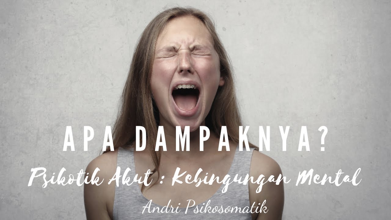 Kebingungan Mental : Psikotik Akut Yang Bisa Terjadi Saat Tekanan Berat dan Lama