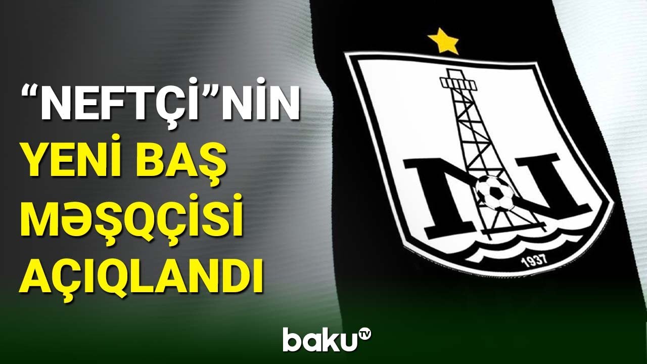 ”Neftçi”də baş məşqçi postuna təyinat olub
