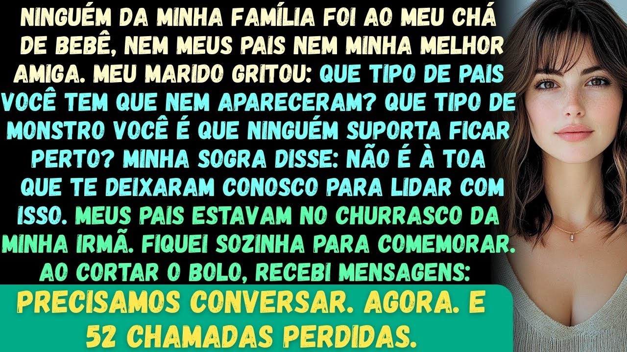 Ninguém da minha família veio ao meu chá de bebê, nem meus pais, nem minha melhor amiga. Meu marido