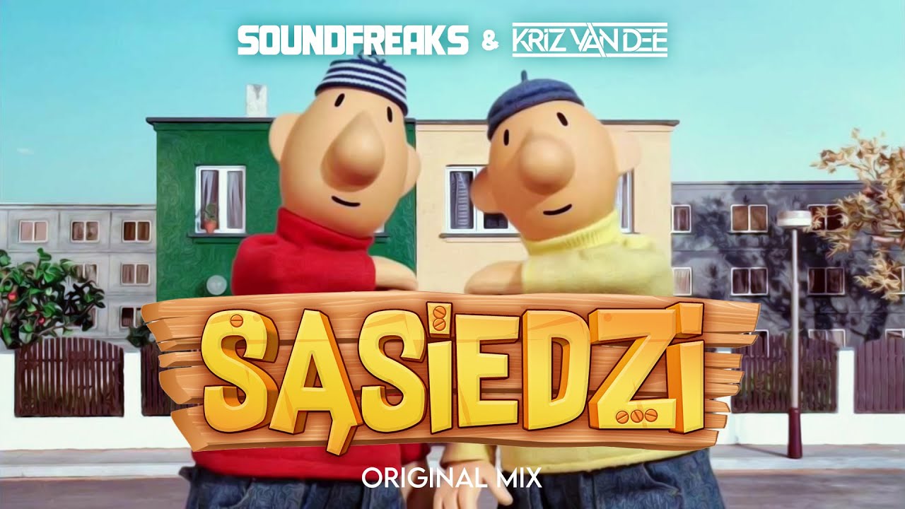 Soundfreaks & KriZ Van Dee - Sąsiedzi (Original Mix)