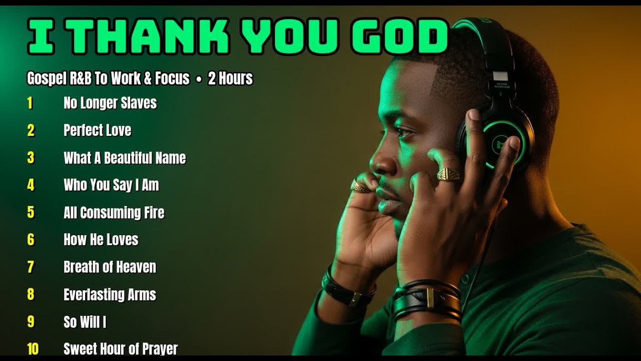 THANK YOU FATHER † Christian Music For Home Office 🎵 Best Gospel R&B Focus 2026