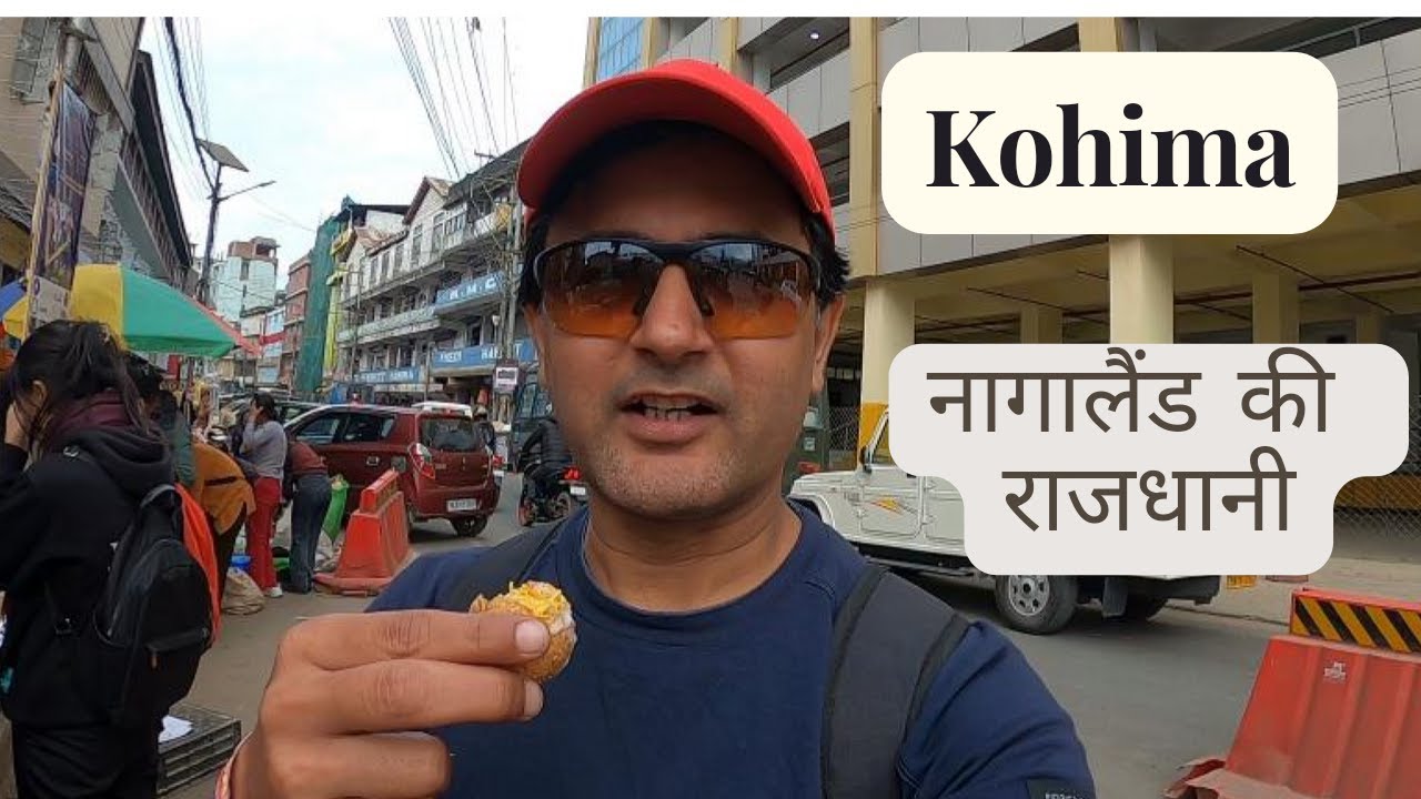 A Short Tour of Kohima - Capital of Nagaland