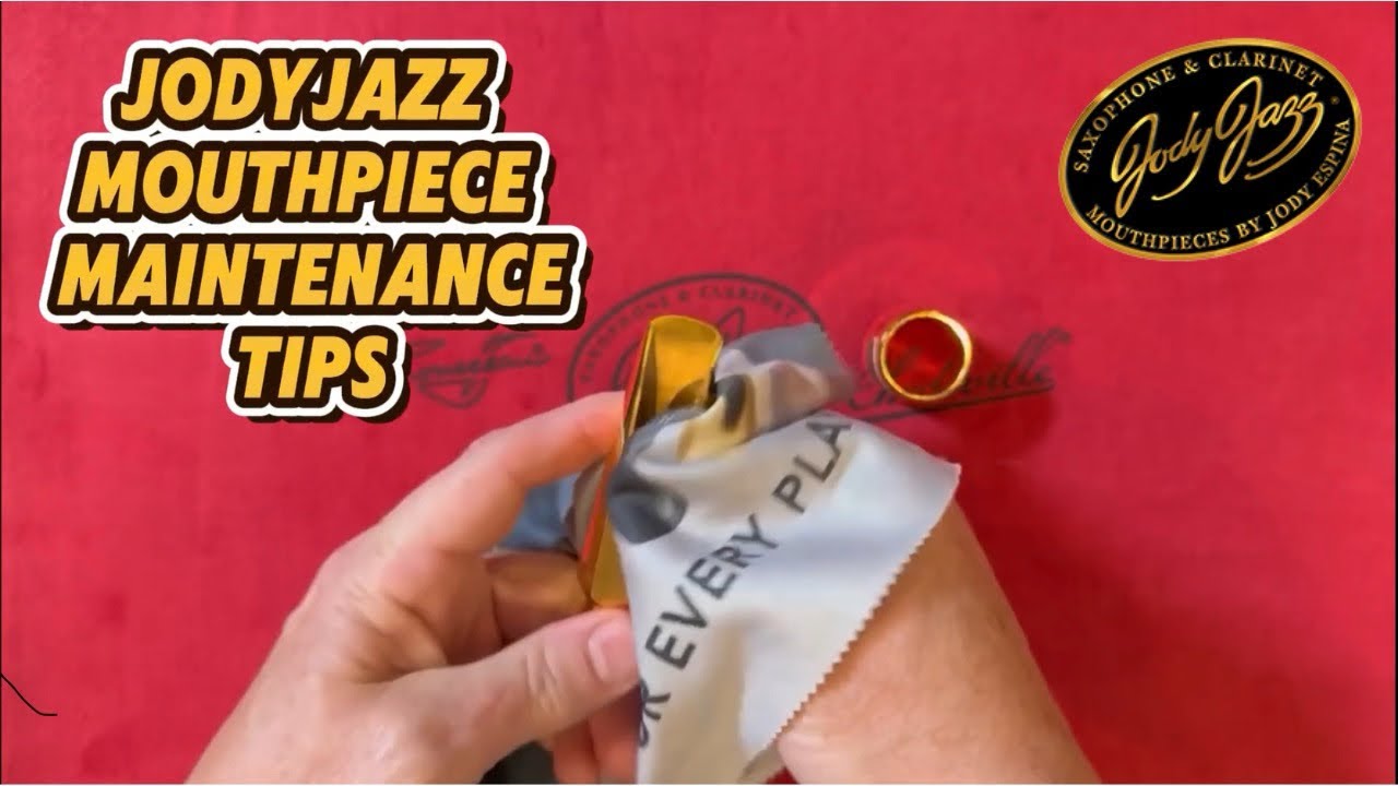 JodyJazz Mouthpiece Maintenance Tips