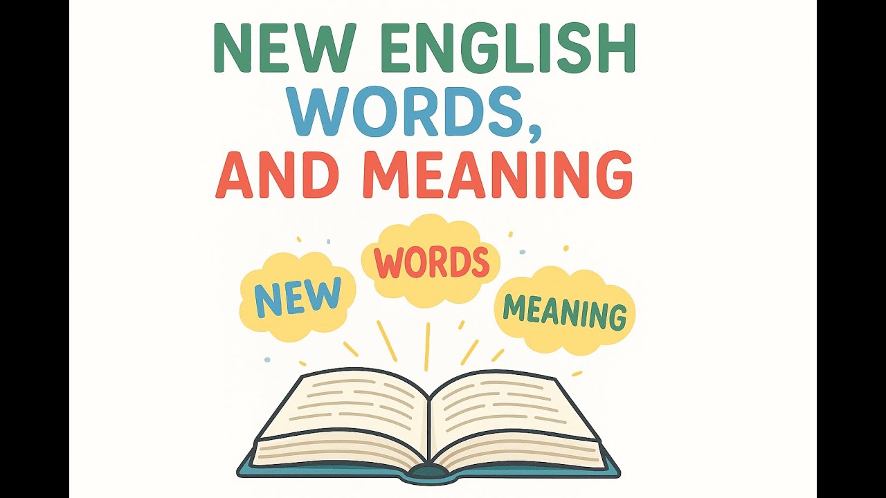 NEW ENGLISH WORDS, PRONUNCIATION AND MEANING...