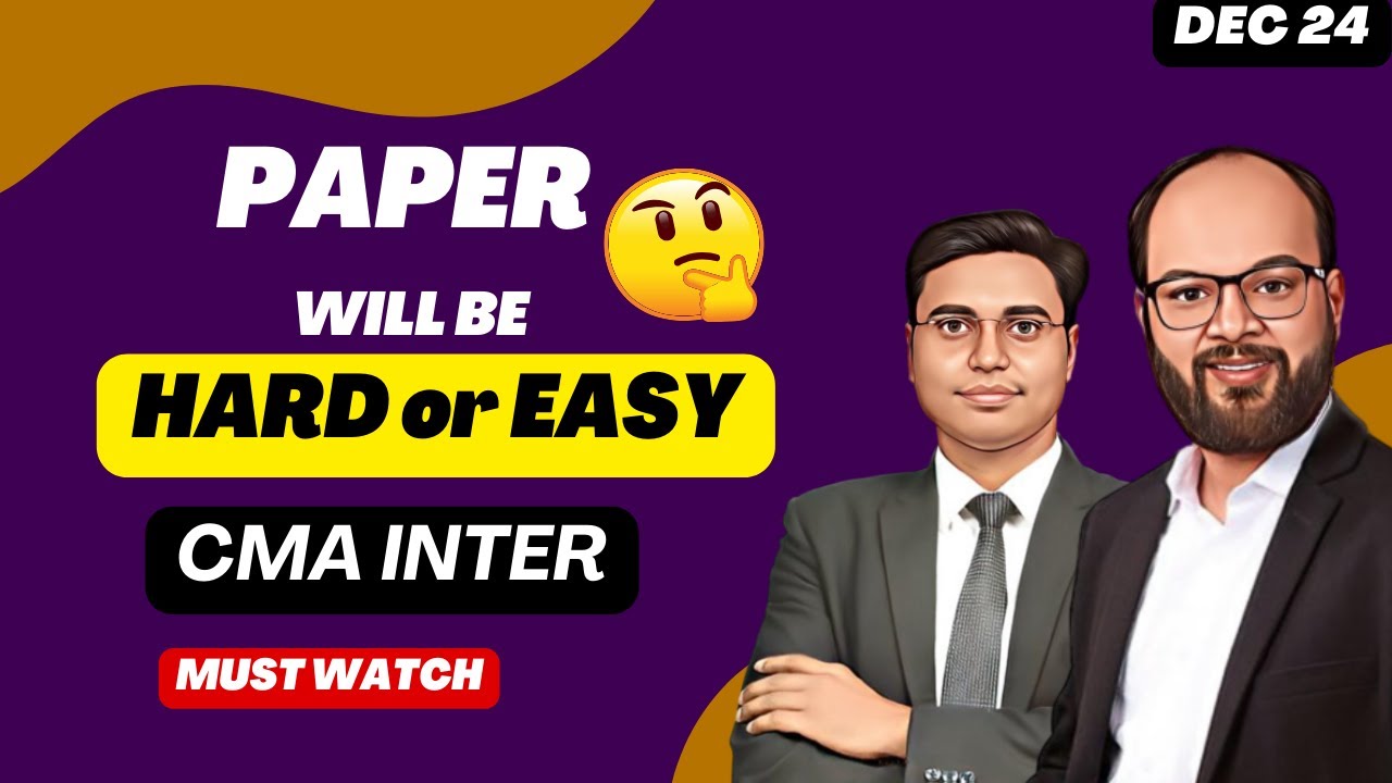 Paper Will be Hard or Easy🤔🤔 | CMA Inter Dec 24 | ICMAI Paper Level | CMA Inter Paper Pattern