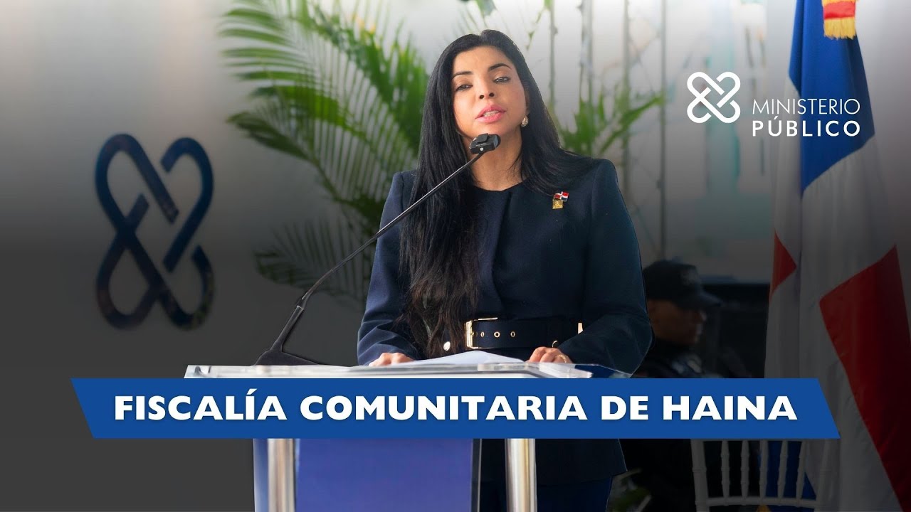 Inauguraci&oacute;n de la Fiscal&iacute;a Comunitaria de Haina