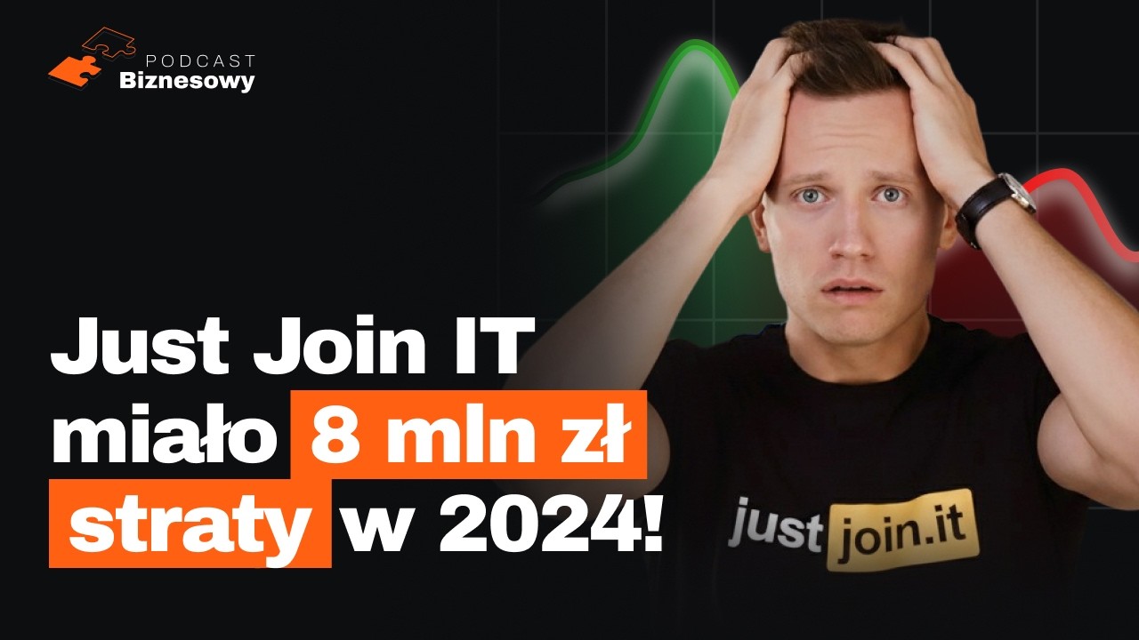 Just Join IT ze stratą 8 MLN zł za 2024. Co poszło nie tak?! [PODCAST BIZNESOWY #84]